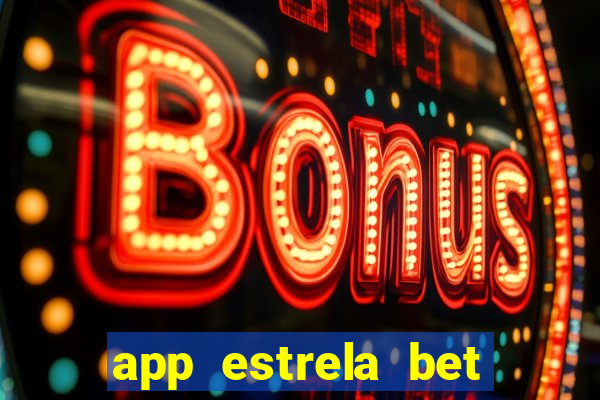 app estrela bet nao compativel